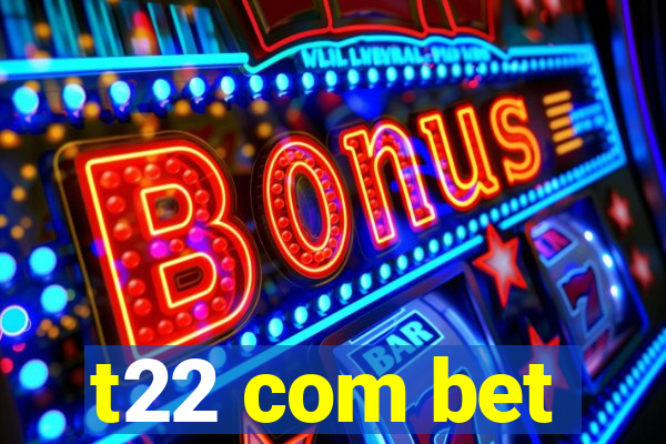 t22 com bet